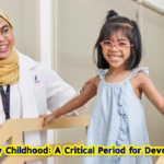 Early Childhood: A Critical Period for Development